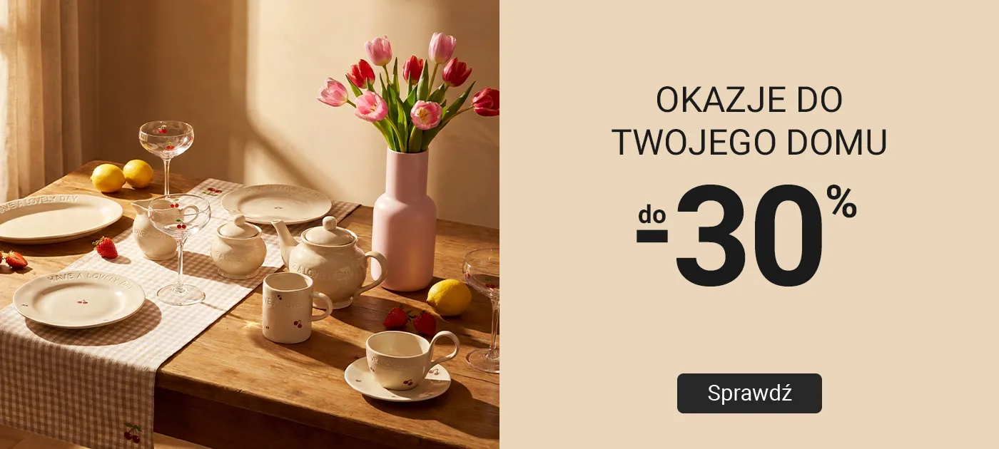 Okazje do twojego domu do -30%