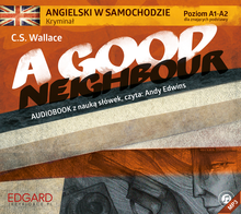A good neighbour. Angielski w samochodzie. Audiobook CD mp3