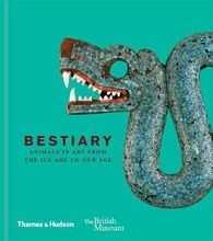 Bestiary: Animals in Art from the Ice Age to Our Age (British Museum)