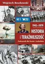 Historia i teraźniejszość. Podręcznik dla klasy 1 liceum i technikum 1945-1979