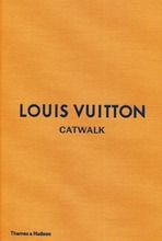 Louis Vuitton. Catwalk. The Complete Fashion Collections