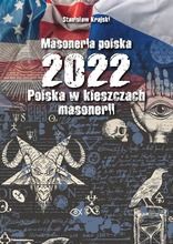 Masoneria polska 2022. Polska w kleszczach masonerii