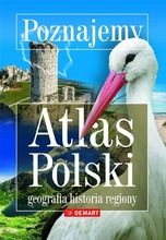 Poznajemy. Atlas Polski. Geografia, historia, regiony