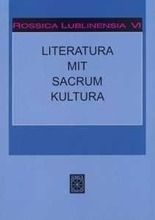 Rossica Lublinensia VI. Literatura. Mit. Sacrum. Kultura