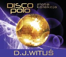 Złota kolekcja Disco Polo. D.J. Wituś. CD