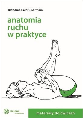 Anatomia ruchu w praktyce. Tom 2. Materiały do ćwiczeń
