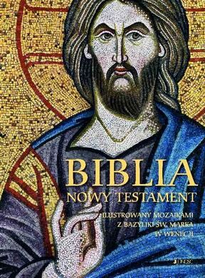 Biblia. Nowy Testament. Ilustrowany mozaikami z Bazyliki Świętego Marka w Wenecji