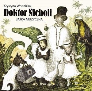 Doktor Nieboli. Bajka muzyczna. Audiobook CD