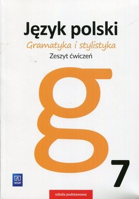 Gramatyka i stylistyka. Język polski 7. Zeszyt ćwiczeń