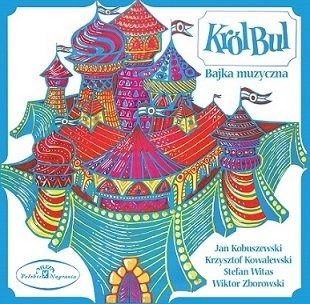 Król Bul. Bajka muzyczna. Audiobook CD