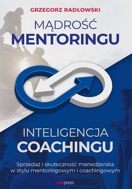 Mądrość mentoringu, inteligencja coachingu
