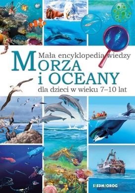 Mała encyklopedia wiedzy. Morza i oceany