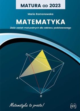 Matura od 2023. Matematyka. Zbiór zadań maturalnych dla zakresu podstawowego
