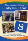 Błogosławieni którzy ufają Jezusowi. Religia 8. Podręcznik