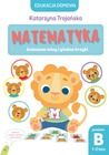 Edukacja domowa. Matematyka – śmieszne miny i głośne krzyki. Poziom B. 1-2 lata