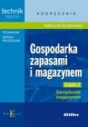 Gospodarka zapasami i magazynem. Część 2. Zarządzanie magazynem. Podręcznik