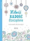 Kolorowanki dla dorosłych. Miłość, radość, szczęście