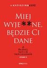 Miej wyje**ne, będzie Ci dane