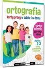 Ortografia. Karty pracy w szkole i w domu. Klasa 2-3