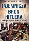 Tajemnicza broń Hitlera. Na tropie tajnych badań III Rzeszy