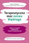 Terapeutyczna moc nerwu błędnego. Praca z ciałem oparta na teorii poliwagalnej