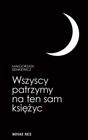 Wszyscy patrzymy na ten sam księżyc