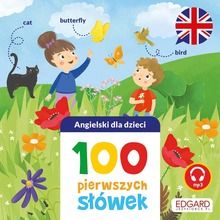 Angielski dla dzieci. 100 pierwszych słówek