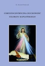 Chrystocentryczna duchowość celibatu kapłańskiego