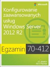 Egzamin 70-412. Konfigurowanie zaawansowanych usług Windows Server 2012 R2