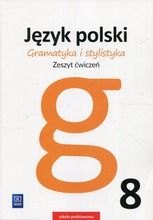 Gramatyka i stylistyka. Język polski 8. Zeszyt ćwiczeń