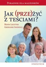 Jak (prze)żyć z teściami? Poradnik dla małżonków
