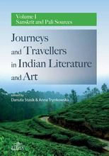Journeys and Travellers in Indian Literature and Art. Volume I. Sanskrit and Pali Sources