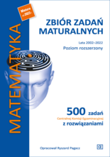 Matematyka. Zbiór zadań maturalnych Lata 2002–2022. Poziom rozszerzony 500 zadań Centralnej Komisji Egzaminacyjnej z rozwiązaniami