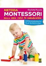 Metoda Montessori. Naucz mnie robić to samodzielnie