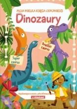 Moja wielka księga odpowiedzi. Dinozaury