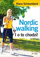 Nordic walking. I o to chodzi!