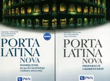 Porta Latina nova. Podręcznik do języka łacińskiego i kultury antycznej. Porta Latina nova. Preparacje i komentarze
