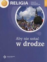 Religia. Aby nie ustać w drodze 8. Podręcznik