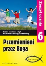Religia. Przemienieni przez Boga - Drogi przymierza. Zeszyt ucznia. Szkoła podstawowa. Klasa 6