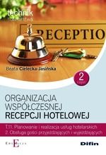 Technik hotelarstwa. Organizacja współczesnej recepcji hotelowej. Kwalifikacja T.11. Podręcznik. Część 2