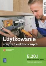Użytkowanie urządzeń elektronicznych E.20.1. Podręcznik do nauki zawodu technik elektronik