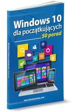 Windows 10 dla początkujących. 50 porad