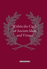 Within the Circle of Ancient Ideas and Virtues
