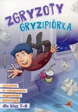 Zgryzoty Gryzipiórka. Ćwiczenia w redagowaniu wypowiedzi pisemnych dla klas 7-8