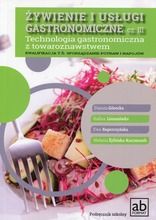 Żywienie i usługi gastronomiczne. Część III. Technologia gastronomiczna z towaroznawstwem