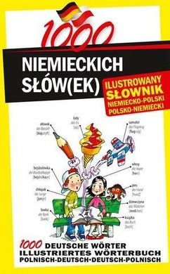 1000 niemieckich słów(ek). Ilustrowany słownik niemiecko-polski, polsko-niemiecki
