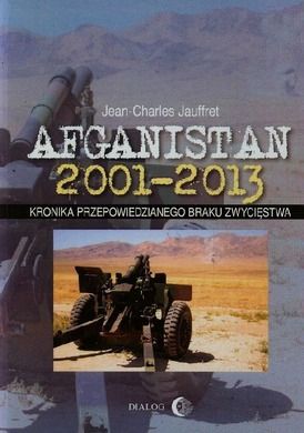 Afganistan 2001-2013. Kronika przepowiedzianego braku zwycięstwa