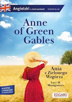 Anne of Green Gables. Ania z Zielonego Wzgórza. Adaptacja klasyki z ćwiczeniami do nauki angielskiego
