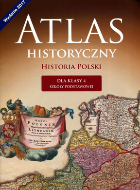 Atlas historyczny. Historia Polski. Klasa 4. Szkoła podstawowa