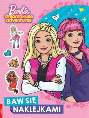 Barbie Dreamhouse Adventures. Baw się naklejkami
